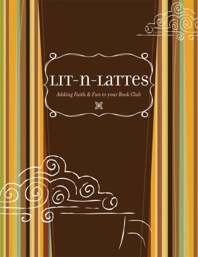 Lit-N-Lattes: Adding Faith & Fun to Your Book Club (9780764437144) by Group Publishing