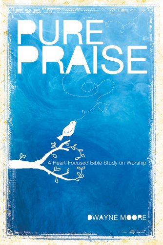 Beispielbild fr Pure Praise: A Heart-Focused Bible Study on Worship zum Verkauf von Wonder Book