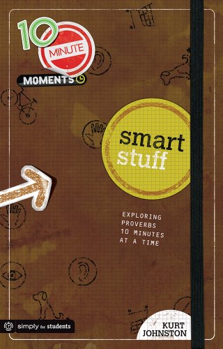Beispielbild fr 10 Minute Moments: Smart Stuff : Exploring Proverbs Ten Minutes at a Time zum Verkauf von Better World Books