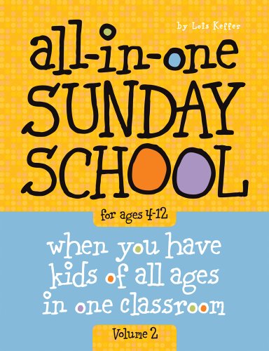 All-in-One Sunday School for Ages 4-12 (Volume 2): When you have kids of all ages in one classroom - Keffer, Lois; Group Children's Ministry Resources; Group Publishing