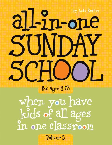 Stock image for All-in-One Sunday School for Ages 4-12 (Volume 3): When you have kids of all ages in one classroom (Volume 3) for sale by Goodbookscafe