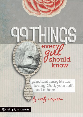 Beispielbild fr 99 Things Every Girl Should Know: Practical Insights for Loving God, Yourself, and Others zum Verkauf von Wonder Book