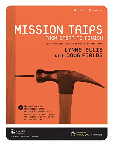 9780764460647: Mission Trips from Start to Finish: How to Organize and Lead Impactful Mission Trips