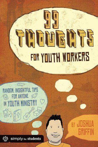 Beispielbild fr 99 Thoughts for Youth Workers: Random, Insightful Tips for Anyone in Youth Ministry zum Verkauf von WorldofBooks