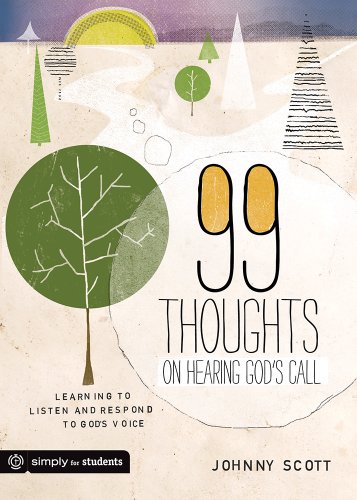 99 Thoughts on Hearing God's Call: Learning to Listen and Respond to God's Voice (9780764465277) by Scott, Johnny; Group Publishing
