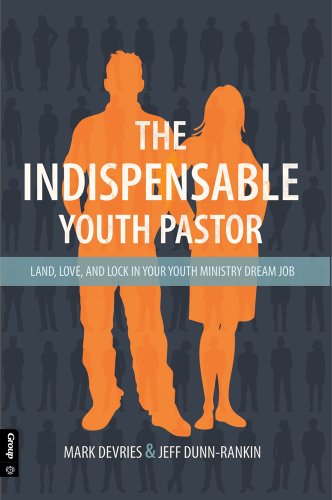 Beispielbild fr The Indispensable Youth Pastor: Land, Love and Lock in Your Youth Ministry Dream Job zum Verkauf von Indiana Book Company