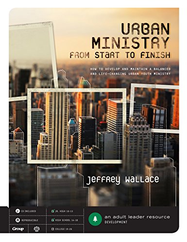 Urban Ministry from Start to Finish: How to Develop and Maintain a Balanced and Life-Changing Urban - Wallace, Jeffrey