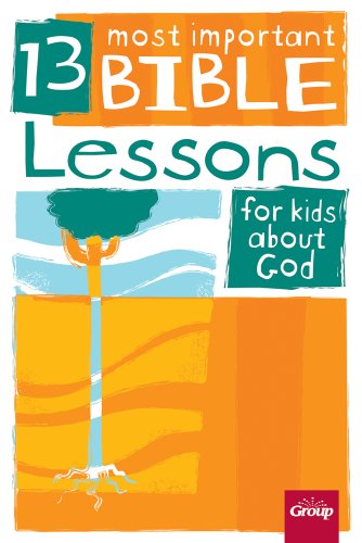 Stock image for 13 Most Important Bible Lessons for Kids about God for sale by SecondSale