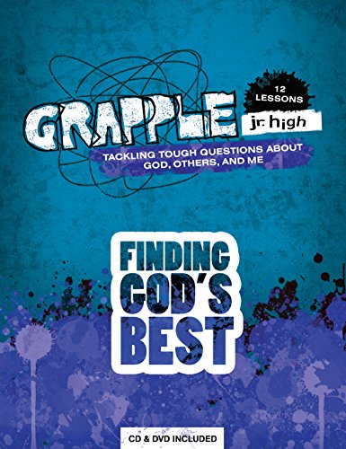 Grapple Jr. High: Finding God's Best: 12 Lessons on Tackling Tough Questions About God, Others, and Me (9780764475504) by Group Publishing