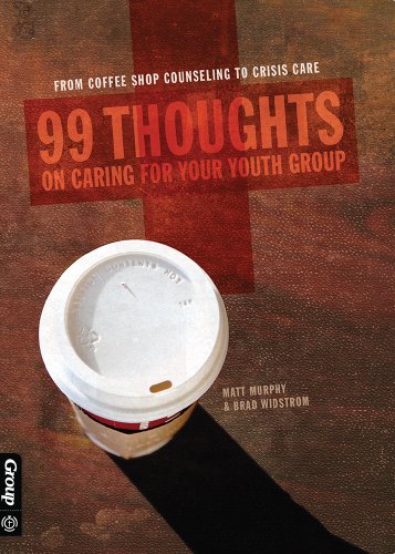 9780764476112: 99 Thoughts on Caring for Your Youth Group: From Coffee Shop Counseling to Crisis Care