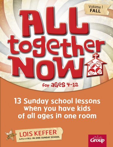 Stock image for All Together Now for Ages 4-12 (Volume 1 Fall): 13 Sunday school lessons when you have kids of all ages in one room for sale by SecondSale