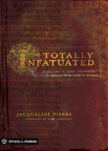 Stock image for Totally Infatuated: Pursuing a Life-Changing Passion for God's Word for sale by Dream Books Co.