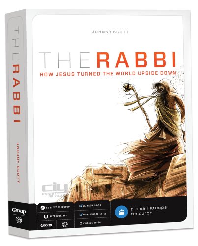 The Rabbi: How Jesus Turned the World Upside Down: 4-Week Small Group Video Curriculum (9780764486586) by Scott, Johnny; Group Publishing