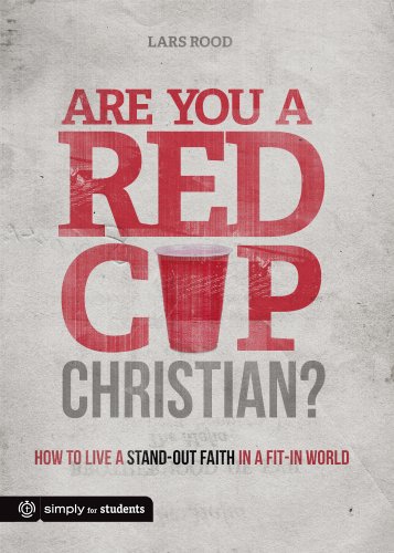 

Are You a Red Cup Christian: How to Live a Stand-out Faith in a Fit-in World