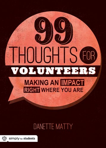 Beispielbild fr 99 Thoughts for Volunteers : Making an Impact Right Where You Are zum Verkauf von Better World Books