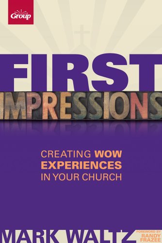 First Impressions (Revised): Creating Wow Experiences in Your Church (9780764491078) by Waltz, Mark L.; Group Publishing