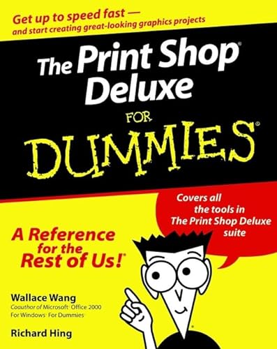 The Print Shop Deluxe For Dummies (9780764506024) by Wang, Wallace; Hing, Richard