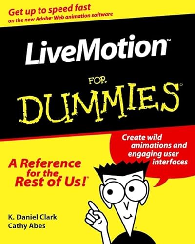 LiveMotion For Dummies (9780764507014) by Clark, K. Daniel; Abes, Cathy