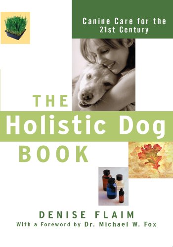 9780764517631: The Holistic Dog Book: Canine Care for the 21st Century