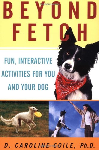 Beispielbild fr Beyond Fetch: Fun, Interactive Activities for You and Your Dog zum Verkauf von Wonder Book