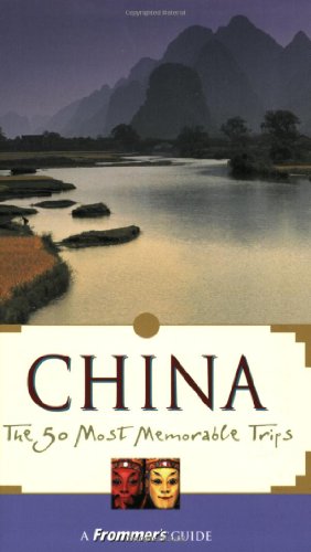 Imagen de archivo de Frommer's China: The 50 Most Memorable Trips (FROMMER'S CHINA 50 MOST MEMORABLE TRIPS) a la venta por Wonder Book