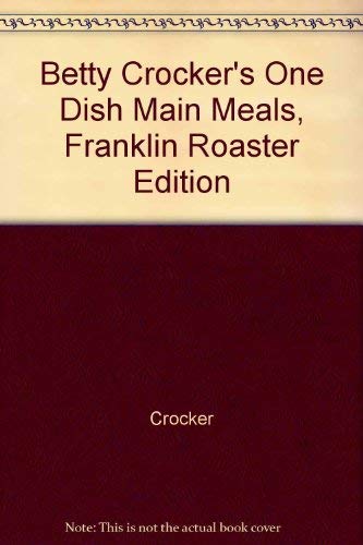 Beispielbild fr Betty Crocker's One Dish Main Meals, Franklin Roaster Edition zum Verkauf von Wonder Book