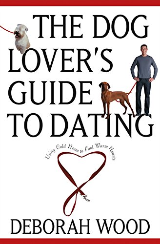 Beispielbild fr The Dog Lover's Guide to Dating: Using Cold Noses to Find Warm Hearts zum Verkauf von BooksRun