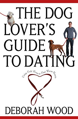 Stock image for The Dog Lover's Guide to Dating: Using Cold Noses to Find Warm Hearts for sale by BooksRun
