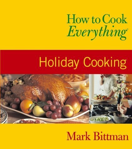 Beispielbild fr How to Cook Everything: Holiday Cooking zum Verkauf von Goodwill of Colorado