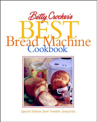 Stock image for Betty Crocker's Best Bread Machine Cookbook Franklin Appliance Custom Book for sale by SecondSale
