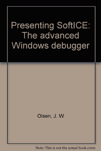 Presenting SoftICE: The advanced Windows debugger (9780764530272) by J.W. Olsen