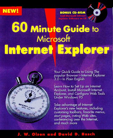 60 Minute Guide to Internet Explorer 3.0 (9780764530289) by Olsen, J. W.; Busch, David D.