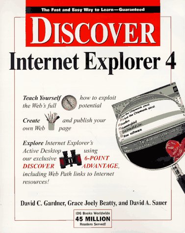 Discover Internet Explorer 4 (9780764530678) by Gardner, David C.; Beatty, Grace Joely; Sauer, David A.