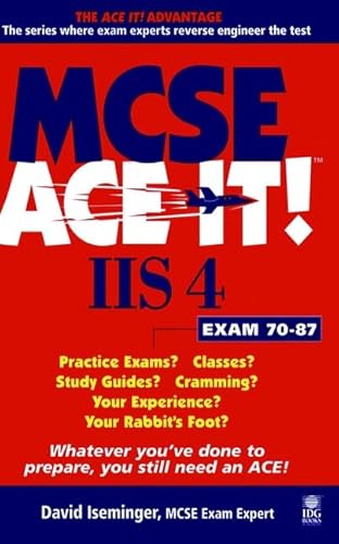 9780764532764: MCSE IIS 4 Ace It!TM: Exam 70–87 (MCSE Ace it S.)