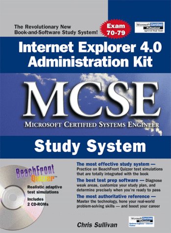 Internet Explorer 4.0 Administration Kit McSe Study Guide (9780764532795) by Sullivan, Chris