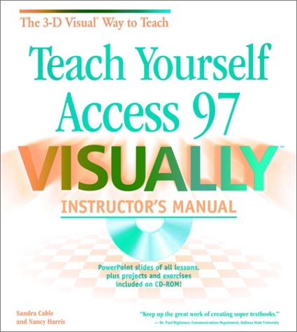 Teach Yourself Access 97 VISUALLY < sup > TM < /sup > Instructors Manual (9780764533785) by Cable, Sandra; Harris, Nancy