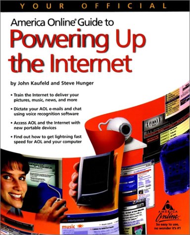 Your Official America Online Guide to Powering Up the Internet (9780764535000) by Kaufeld, John; Hunger, Steve