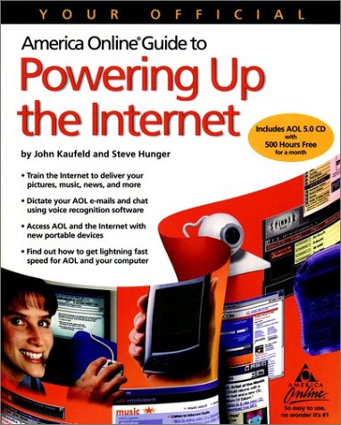 Your Official America Online Guide to Powering Up the Internet (9780764535017) by Kaufeld, John; Hunger, Steve