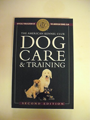 Beispielbild fr The American Kennel Club Dog Care and Training zum Verkauf von Better World Books