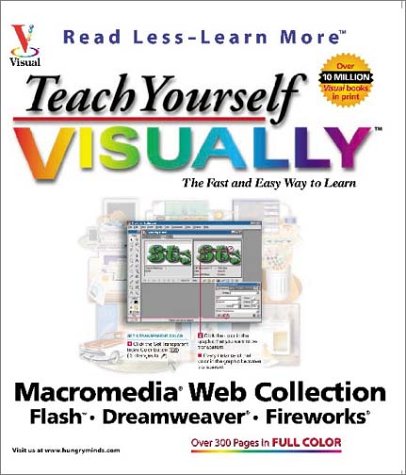 9780764536489: Teach Yourself VISUALLY Macromedia Web Collection: Flash, Dreamweaver, Fireworks (Visual Read Less, Learn More)