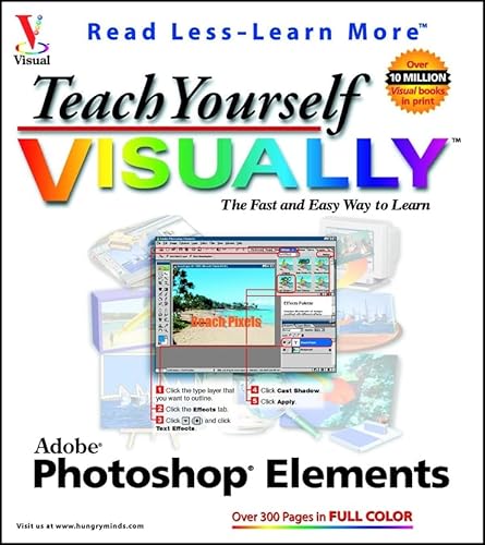 Teach Yourself Visually Adobe Photoshop Elements (Visual Read Less, Learn More) (9780764536786) by Wooldridge, Mike