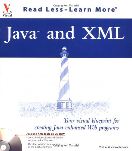 Java and Xml: Your Visual Blueprint for Creating Java-Enhanced Web Programs (Visual Read Less, Learn More) (9780764536830) by Whitehead, Paul; Friedman-Hill, Ernest; Vander Veer, Emily