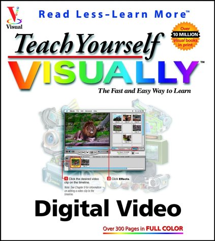 Teach Yourself VISUALLY Digital Video (Visual Read Less, Learn More) (9780764536885) by Simon, Jinjer; Simon, Richard J.