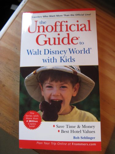 The Unofficial Guide to Walt Disney World with Kids (Unofficial Guides) (9780764537264) by Sehlinger, Bob