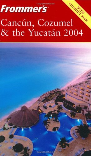 9780764537356: Frommer's 2004 Cancun, Cozumel & the Yucatan [Lingua Inglese]