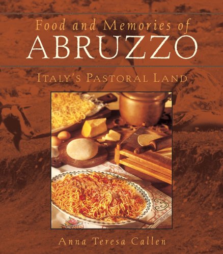 Beispielbild fr Food and Memories of Abruzzo: Italy's Pastoral Land zum Verkauf von ZBK Books