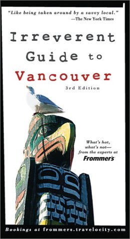 Beispielbild fr Frommer's Irreverent Guide to Vancouver (Irreverent Guides) zum Verkauf von Wonder Book