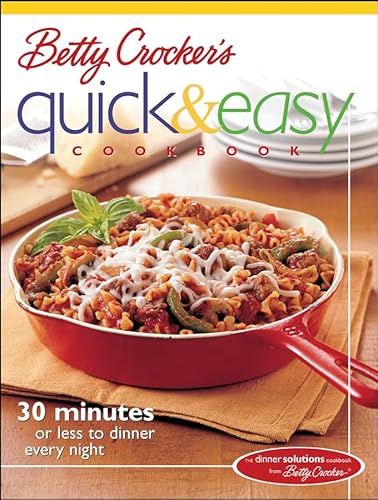 Beispielbild fr Betty Crocker's Quick & Easy Cookbook: 30 Minutes or Less to Dinner Every Night zum Verkauf von ThriftBooks-Dallas