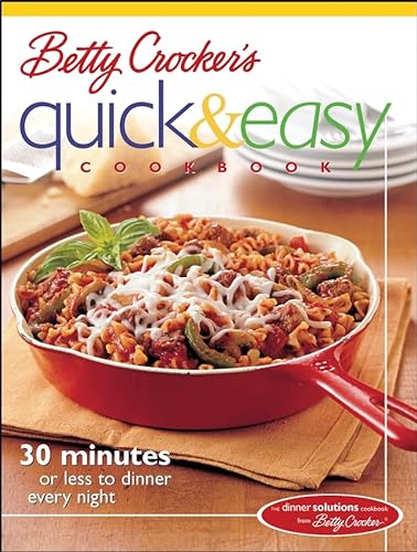 Stock image for Betty Crocker's Quick & Easy Cookbook: 30 minutes or less to dinner every night for sale by SecondSale