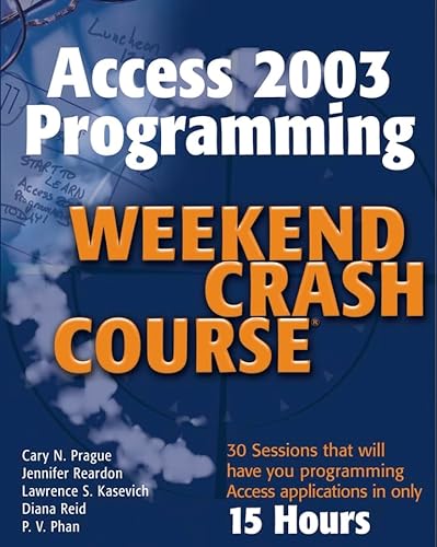 Access 2003 Programming Weekend Crash Course (9780764539756) by Prague, Cary N.; Reardon, Jennifer; Kasevich, Lawrence S.; Reid, Diana; Phan, Phuc V.